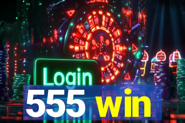 555 win